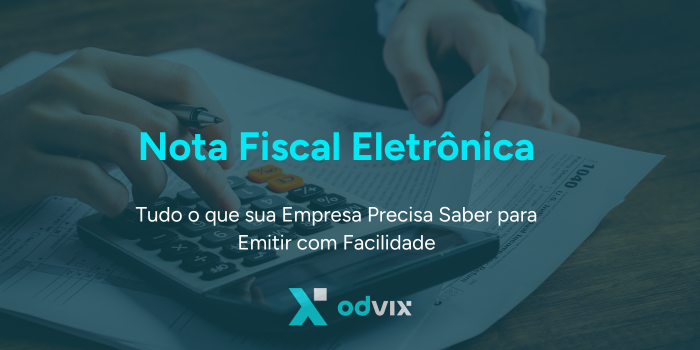 Nota Fiscal Eletrônica: Tudo o que sua Empresa Precisa Saber para Emitir com Facilidade